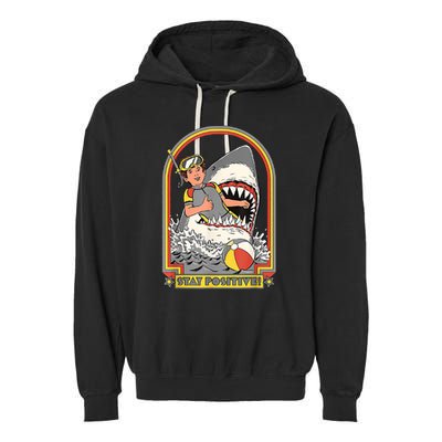 Stay Positive Shark Attack Vintage Retro Comedy Funny Gift Garment-Dyed Fleece Hoodie