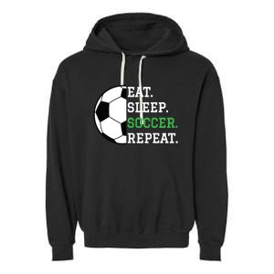 Soccer Player Soccer Lover Eat Sleep Soccer Repeat Garment-Dyed Fleece Hoodie