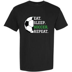 Soccer Player Soccer Lover Eat Sleep Soccer Repeat Garment-Dyed Heavyweight T-Shirt