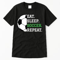 Soccer Player Soccer Lover Eat Sleep Soccer Repeat Tall T-Shirt