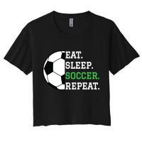 Soccer Player Soccer Lover Eat Sleep Soccer Repeat Women's Crop Top Tee