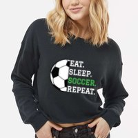 Soccer Player Soccer Lover Eat Sleep Soccer Repeat Cropped Pullover Crew