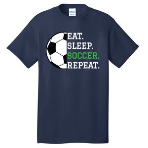 Soccer Player Soccer Lover Eat Sleep Soccer Repeat Tall T-Shirt