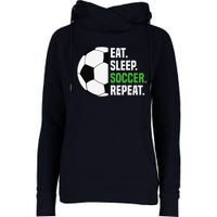 Soccer Player Soccer Lover Eat Sleep Soccer Repeat Womens Funnel Neck Pullover Hood