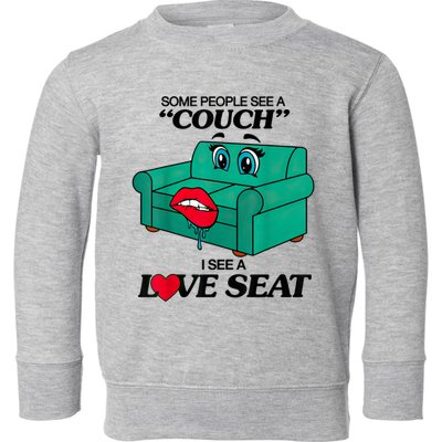 Some People See A Couch I See A Love Seat Toddler Sweatshirt