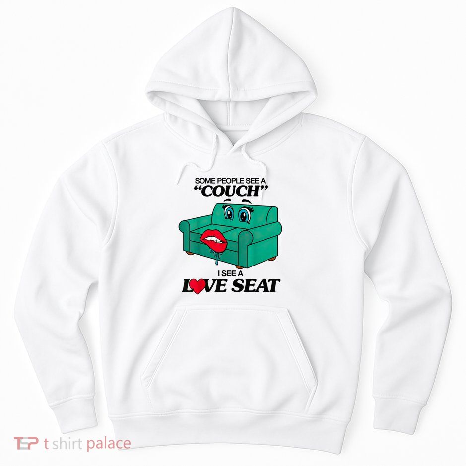 Some People See A Couch I See A Love Seat Hoodie