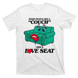 Some People See A Couch I See A Love Seat T-Shirt