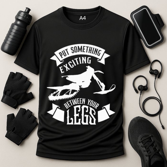 Snowmobile Put Something Exciting Between Your Legs W Performance Shirt