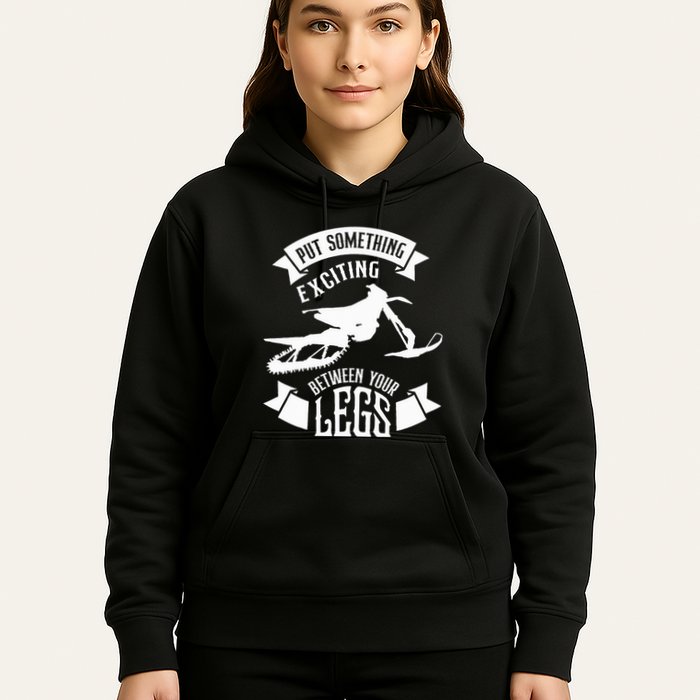 Snowmobile Put Something Exciting Between Your Legs W Hoodie