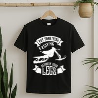 Snowmobile Put Something Exciting Between Your Legs W T-Shirt
