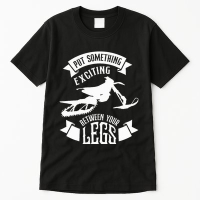 Snowmobile Put Something Exciting Between Your Legs W Tall T-Shirt