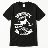 Snowmobile Put Something Exciting Between Your Legs W Tall T-Shirt