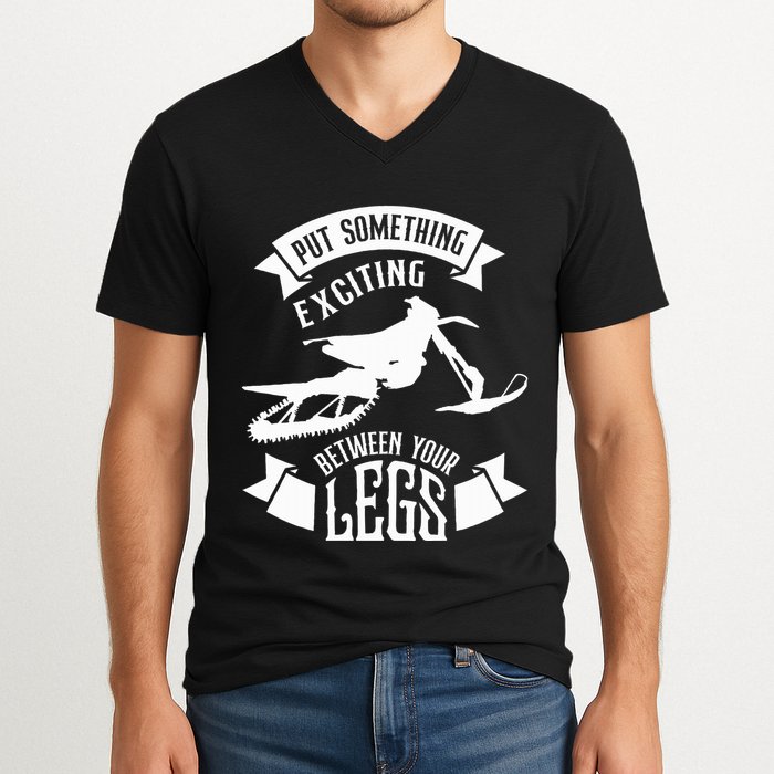 Snowmobile Put Something Exciting Between Your Legs W V-Neck T-Shirt
