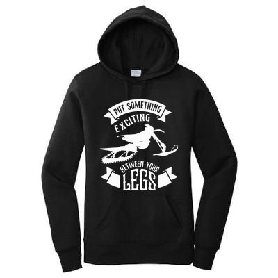 Snowmobile Put Something Exciting Between Your Legs W Women's Pullover Hoodie