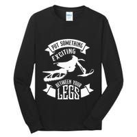 Snowmobile Put Something Exciting Between Your Legs W Tall Long Sleeve T-Shirt