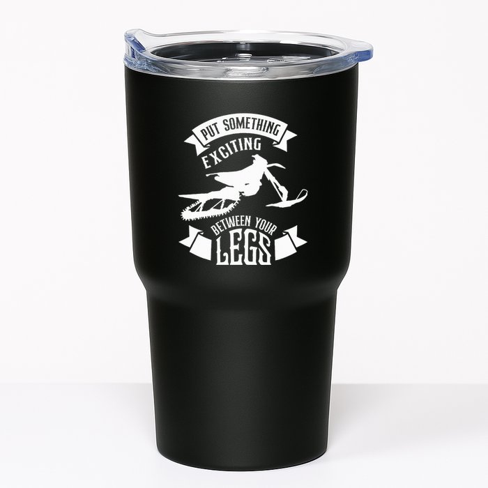 Snowmobile Put Something Exciting Between Your Legs W Tumbler