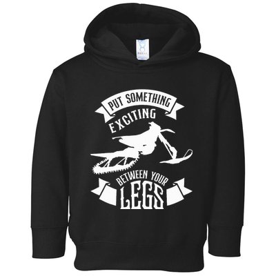 Snowmobile Put Something Exciting Between Your Legs W Toddler Hoodie