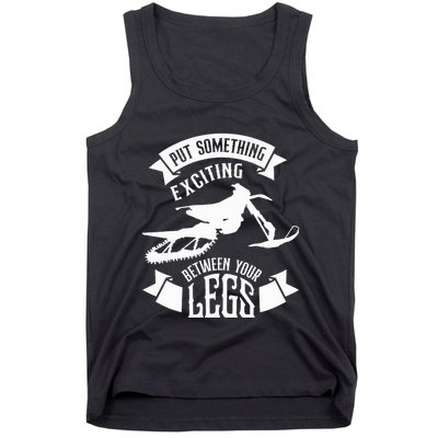 Snowmobile Put Something Exciting Between Your Legs W Tank Top