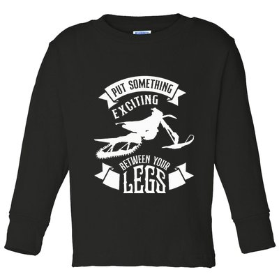Snowmobile Put Something Exciting Between Your Legs W Toddler Long Sleeve Shirt