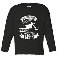 Snowmobile Put Something Exciting Between Your Legs W Toddler Long Sleeve Shirt