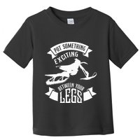Snowmobile Put Something Exciting Between Your Legs W Toddler T-Shirt