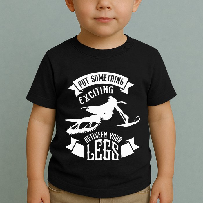 Snowmobile Put Something Exciting Between Your Legs W Toddler T-Shirt