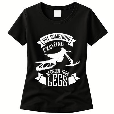 Snowmobile Put Something Exciting Between Your Legs W Womens T-Shirt