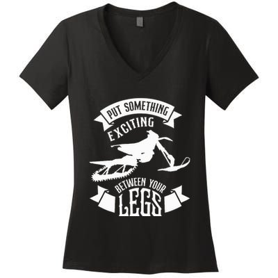 Snowmobile Put Something Exciting Between Your Legs W Women's V-Neck T-Shirt