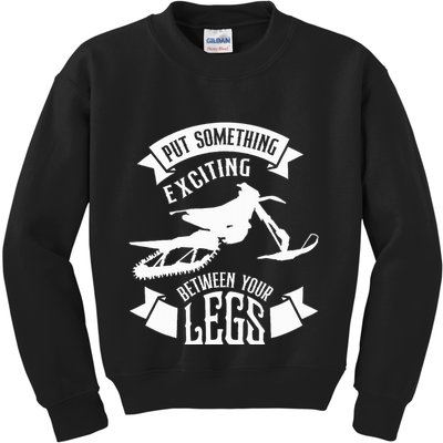 Snowmobile Put Something Exciting Between Your Legs W Kids Sweatshirt