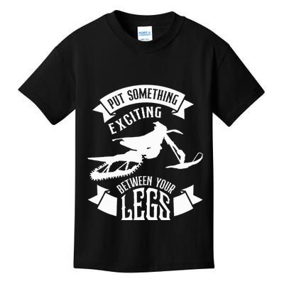 Snowmobile Put Something Exciting Between Your Legs W Kids T-Shirt