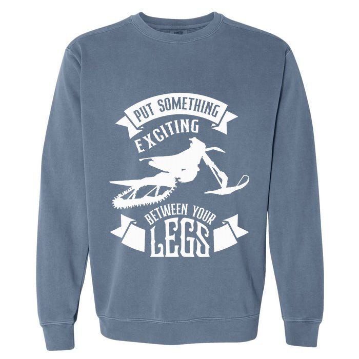Snowmobile Put Something Exciting Between Your Legs W Garment-Dyed Sweatshirt