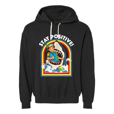 Stay Positive Shark Lover Wildlife Ocean Sea Garment-Dyed Fleece Hoodie