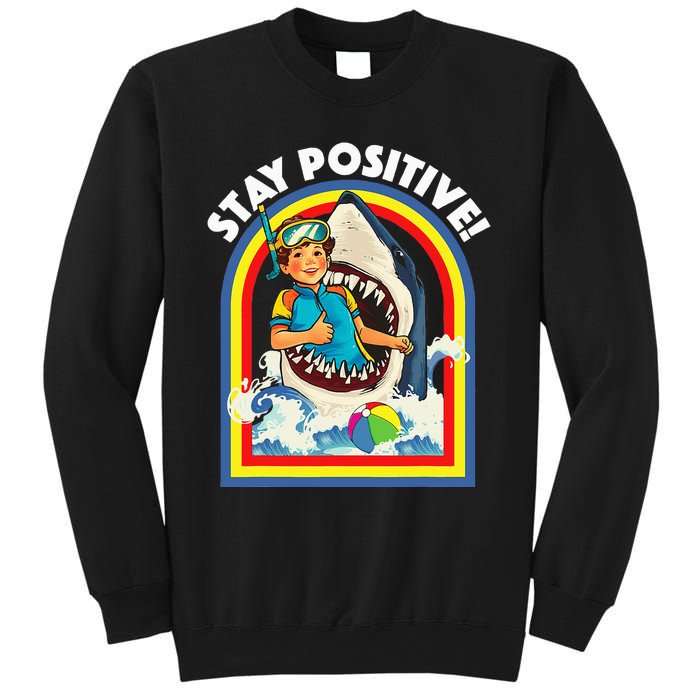 Stay Positive Shark Lover Wildlife Ocean Sea Sweatshirt