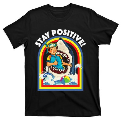 Stay Positive Shark Lover Wildlife Ocean Sea T-Shirt