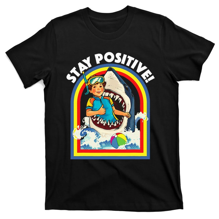 Stay Positive Shark Lover Wildlife Ocean Sea T-Shirt