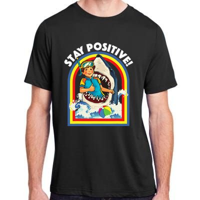 Stay Positive Shark Lover Wildlife Ocean Sea Adult ChromaSoft Performance T-Shirt