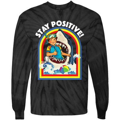 Stay Positive Shark Lover Wildlife Ocean Sea Tie-Dye Long Sleeve Shirt