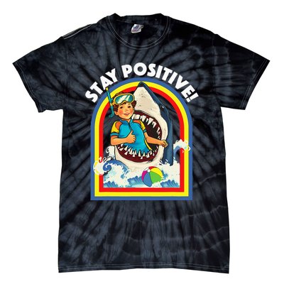 Stay Positive Shark Lover Wildlife Ocean Sea Tie-Dye T-Shirt