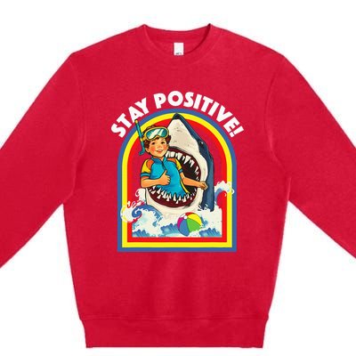 Stay Positive Shark Lover Wildlife Ocean Sea Premium Crewneck Sweatshirt