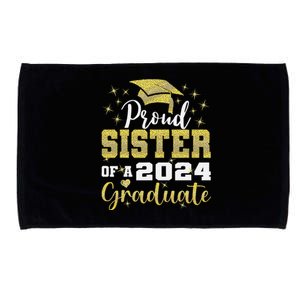 Super Proud Sister Of 2024 Graduate Awesome Family College Microfiber Hand Towel