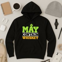 St. Patricks Shamrock Funny Drinking May Contain Whiskey Hoodie