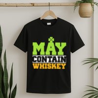 St. Patricks Shamrock Funny Drinking May Contain Whiskey T-Shirt