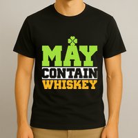 St. Patricks Shamrock Funny Drinking May Contain Whiskey T-Shirt