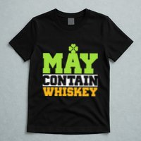 St. Patricks Shamrock Funny Drinking May Contain Whiskey T-Shirt