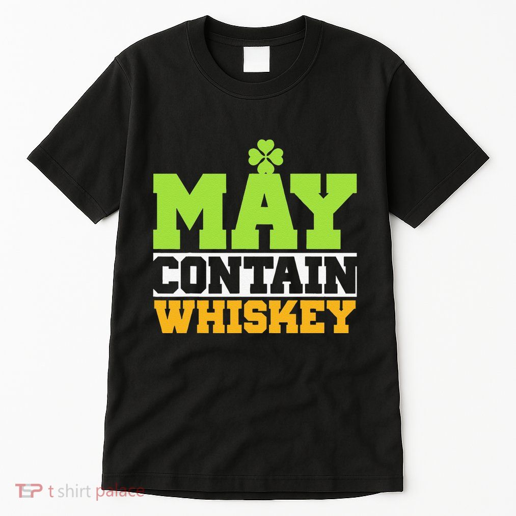 St. Patricks Shamrock Funny Drinking May Contain Whiskey Tall T-Shirt