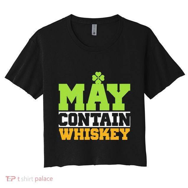 St. Patricks Shamrock Funny Drinking May Contain Whiskey Crop Top