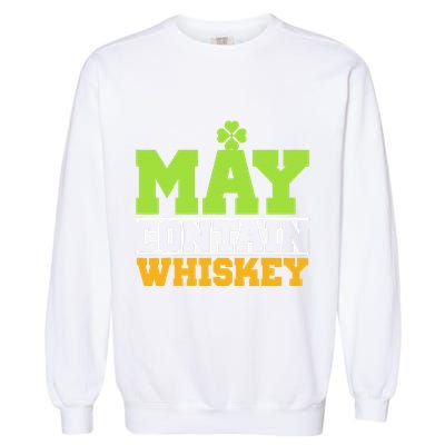 St. Patricks Shamrock Funny Drinking May Contain Whiskey Garment-Dyed Sweatshirt