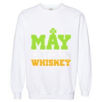 St. Patricks Shamrock Funny Drinking May Contain Whiskey Garment-Dyed Sweatshirt
