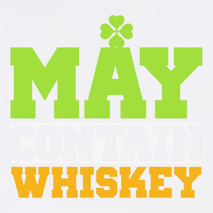 St. Patricks Shamrock Funny Drinking May Contain Whiskey Garment-Dyed Sweatshirt