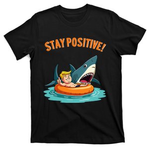 Stay Positive Shark Lover Wildlife Ocean Funny Trump T-Shirt